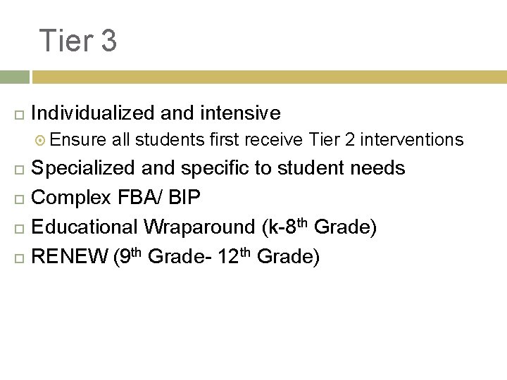 Tier 3 Individualized and intensive Ensure all students first receive Tier 2 interventions Specialized Tier 3 Individualized and intensive Ensure all students first receive Tier 2 interventions Specialized