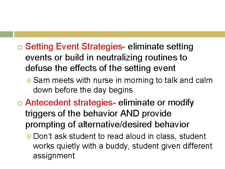 Setting Event Strategies- eliminate setting events or build in neutralizing routines to defuse Setting Event Strategies- eliminate setting events or build in neutralizing routines to defuse