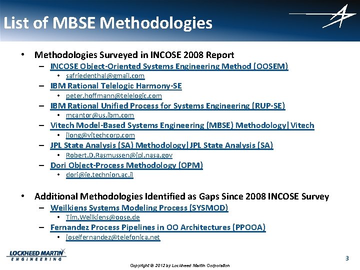 List of MBSE Methodologies • Methodologies Surveyed in INCOSE 2008 Report – INCOSE Object-Oriented