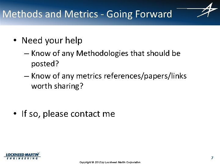 Methods and Metrics - Going Forward • Need your help – Know of any