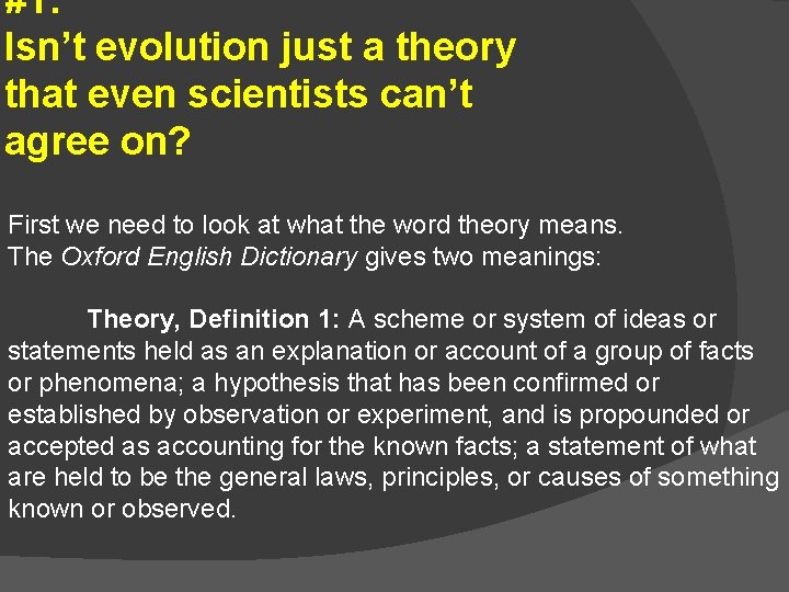 #1: Isn’t evolution just a theory that even scientists can’t agree on? First we