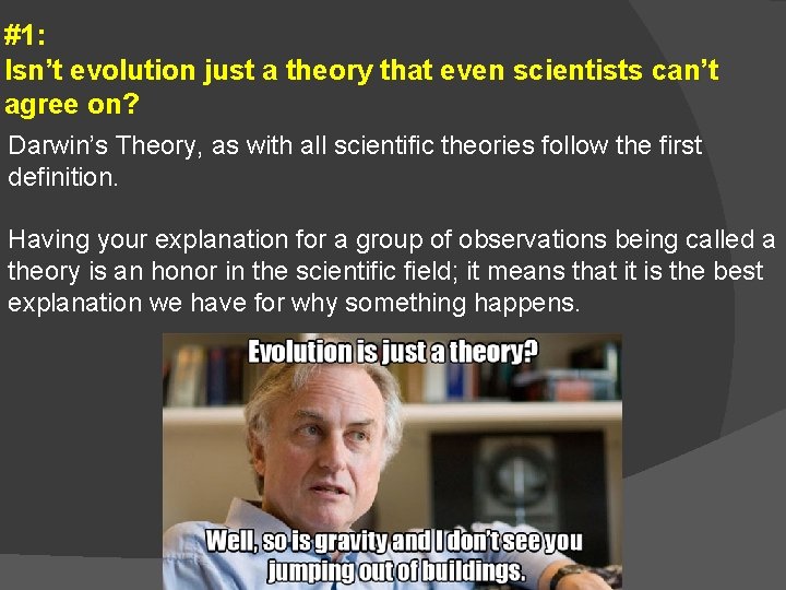 #1: Isn’t evolution just a theory that even scientists can’t agree on? Darwin’s Theory,