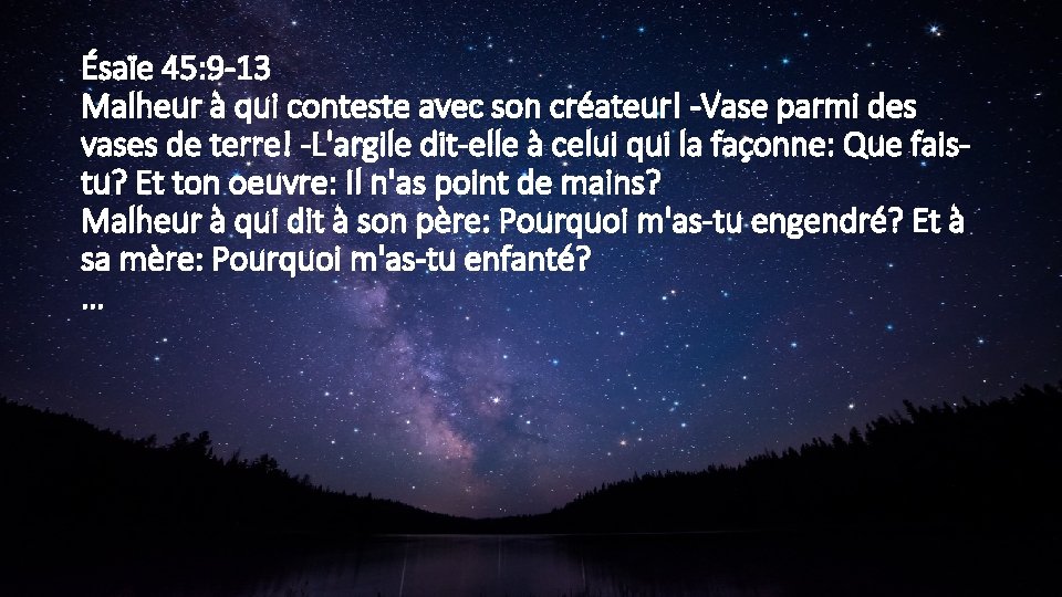 Ésaïe 45: 9 -13 Malheur à qui conteste avec son créateur! -Vase parmi des