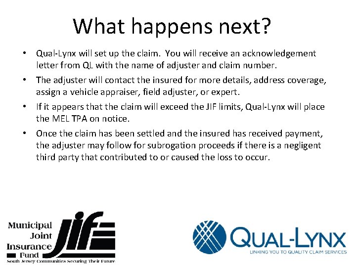 What happens next? • Qual-Lynx will set up the claim. You will receive an