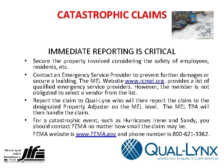 CATASTROPHIC CLAIMS IMMEDIATE REPORTING IS CRITICAL • Secure the property involved considering the safety