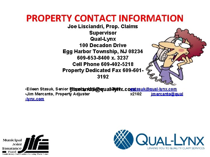 PROPERTY CONTACT INFORMATION Joe Lisciandri, Prop. Claims Supervisor Qual-Lynx 100 Decadon Drive Egg Harbor