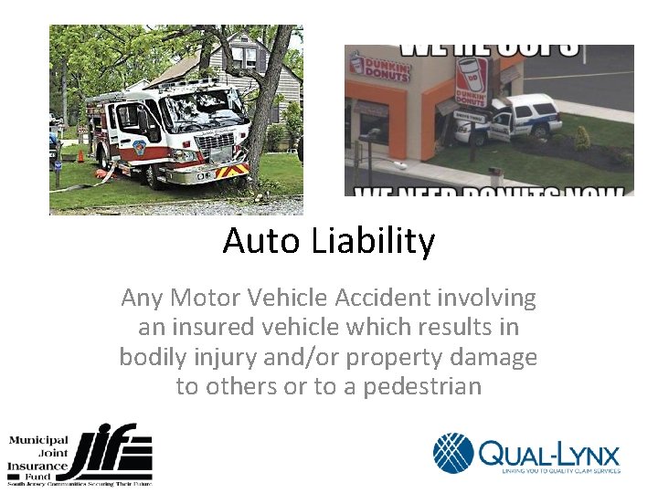 Auto Liability Any Motor Vehicle Accident involving an insured vehicle which results in bodily