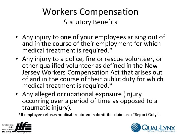 Workers Compensation Statutory Benefits • Any injury to one of your employees arising out