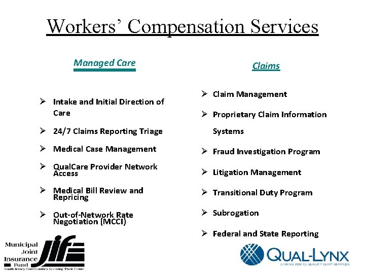 Workers’ Compensation Services Managed Care Ø Intake and Initial Direction of Care Ø 24/7