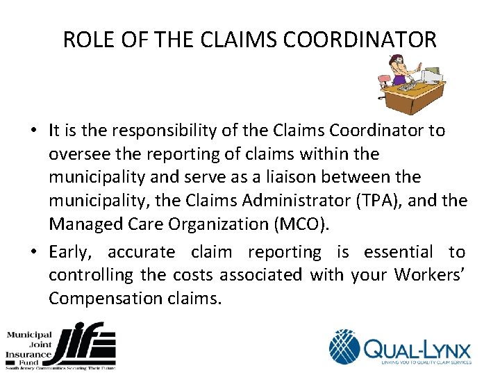 ROLE OF THE CLAIMS COORDINATOR • It is the responsibility of the Claims Coordinator
