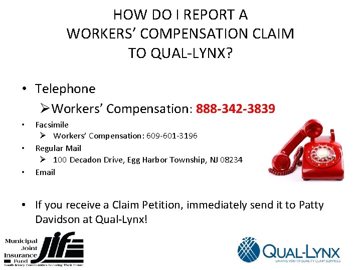 HOW DO I REPORT A WORKERS’ COMPENSATION CLAIM TO QUAL-LYNX? • Telephone ØWorkers’ Compensation: