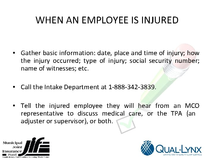 WHEN AN EMPLOYEE IS INJURED • Gather basic information: date, place and time of