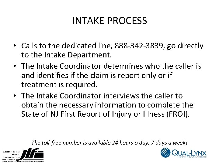 INTAKE PROCESS • Calls to the dedicated line, 888 -342 -3839, go directly to