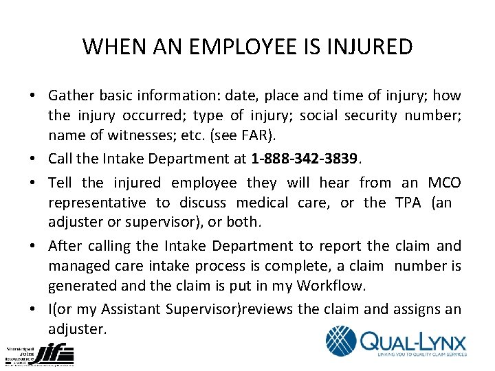 WHEN AN EMPLOYEE IS INJURED • Gather basic information: date, place and time of