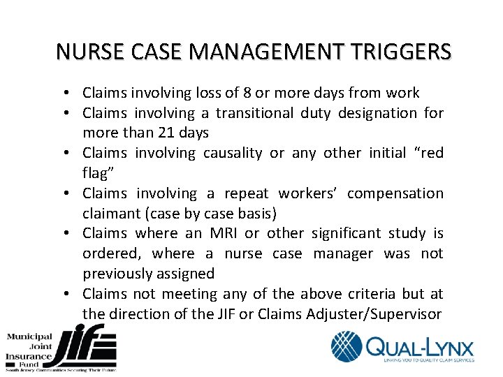 NURSE CASE MANAGEMENT TRIGGERS • Claims involving loss of 8 or more days from