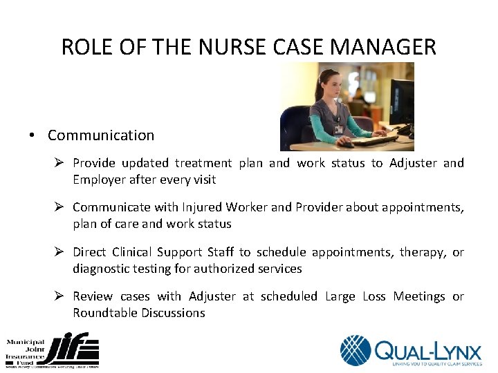 ROLE OF THE NURSE CASE MANAGER • Communication Ø Provide updated treatment plan and