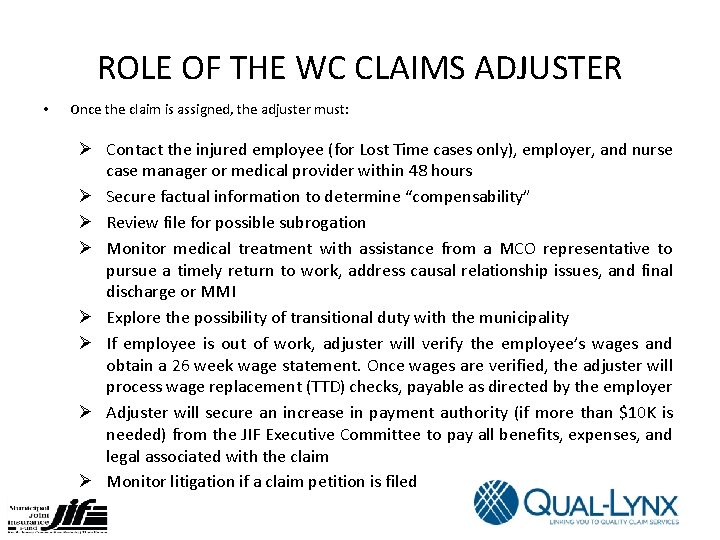 ROLE OF THE WC CLAIMS ADJUSTER • Once the claim is assigned, the adjuster