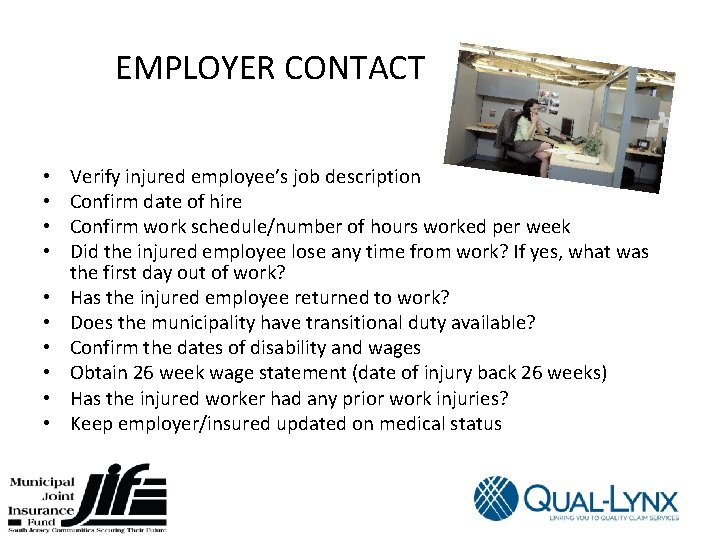 EMPLOYER CONTACT • • • Verify injured employee’s job description Confirm date of hire