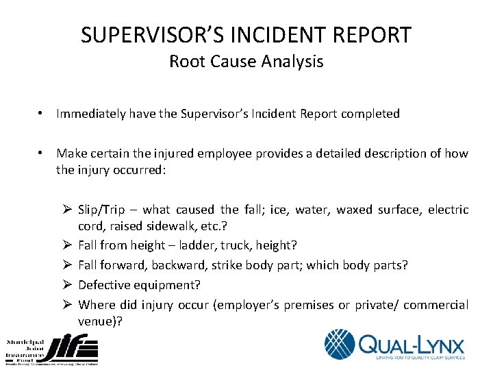 SUPERVISOR’S INCIDENT REPORT Root Cause Analysis • Immediately have the Supervisor’s Incident Report completed