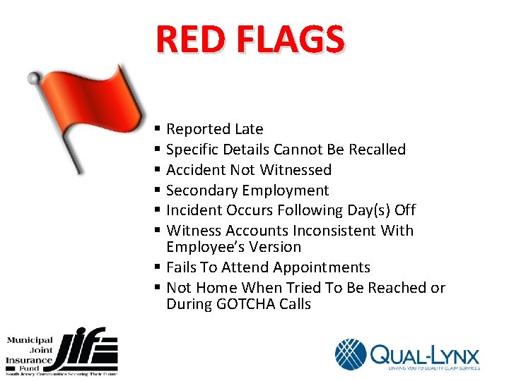 RED FLAGS § Reported Late § Specific Details Cannot Be Recalled § Accident Not