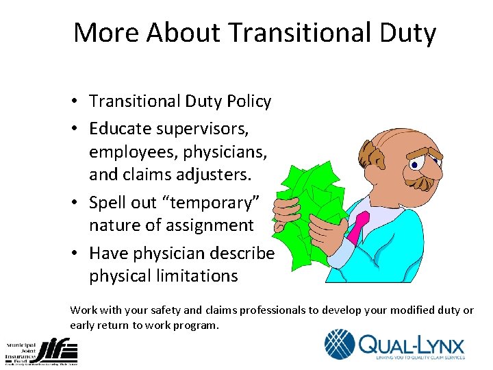 More About Transitional Duty • Transitional Duty Policy • Educate supervisors, employees, physicians, and
