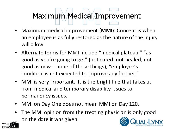 MMI Maximum Medical Improvement • Maximum medical improvement (MMI): Concept is when an employee