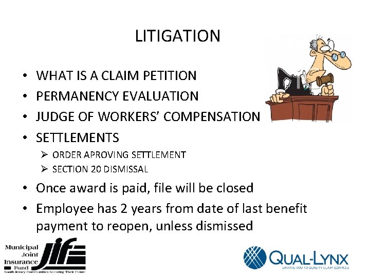 LITIGATION • • WHAT IS A CLAIM PETITION PERMANENCY EVALUATION JUDGE OF WORKERS’ COMPENSATION