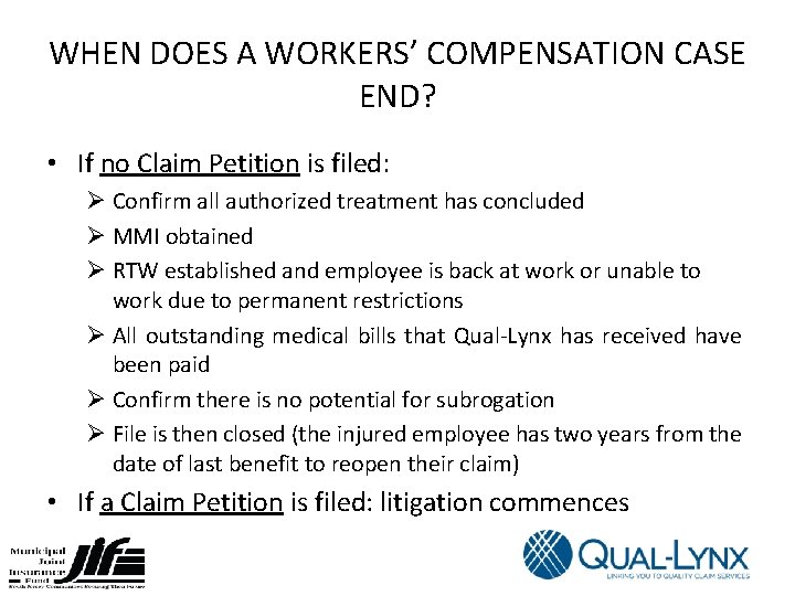 WHEN DOES A WORKERS’ COMPENSATION CASE END? • If no Claim Petition is filed: