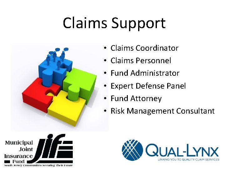 Claims Support • • • Claims Coordinator Claims Personnel Fund Administrator Expert Defense Panel