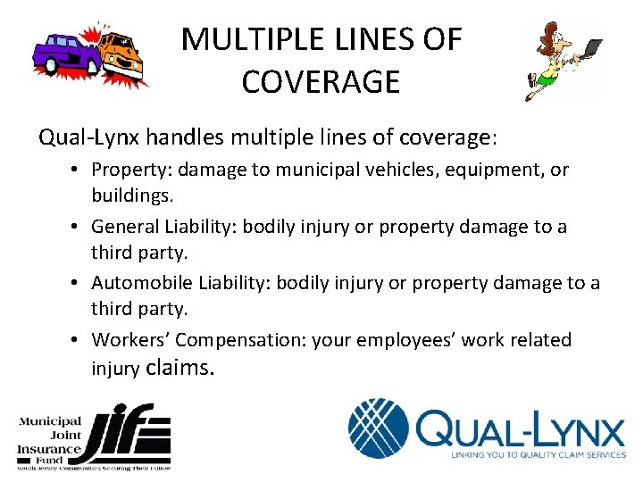 MULTIPLE LINES OF COVERAGE Qual-Lynx handles multiple lines of coverage: • Property: damage to