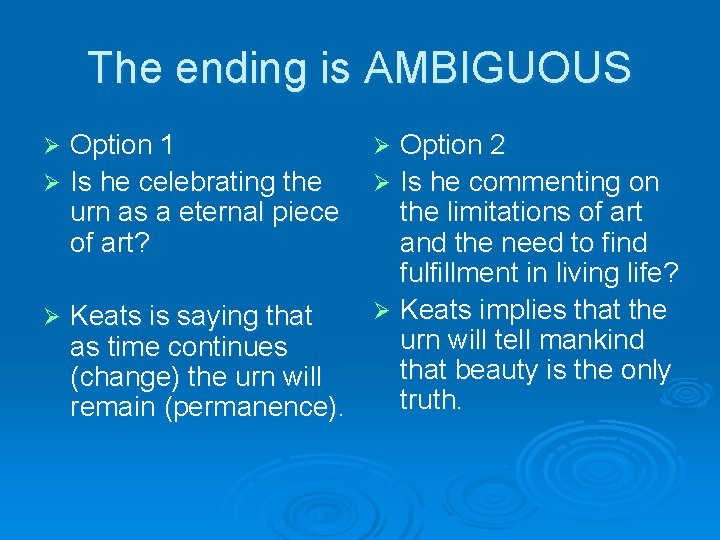 The ending is AMBIGUOUS Option 1 Ø Is he celebrating the urn as a