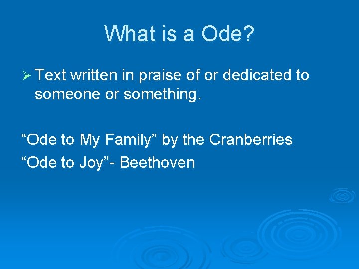 What is a Ode? Ø Text written in praise of or dedicated to someone