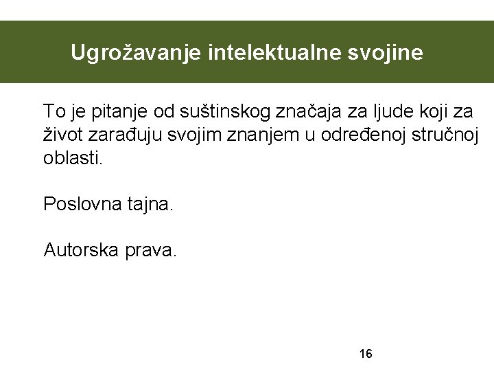 Ugrožavanje intelektualne svojine To je pitanje od suštinskog značaja za ljude koji za život