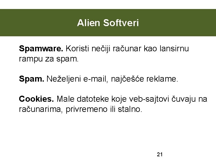 Alien Softveri Spamware. Koristi nečiji računar kao lansirnu rampu za spam. Spam. Neželjeni e-mail,