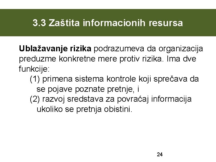 3. 3 Zaštita informacionih resursa Ublažavanje rizika podrazumeva da organizacija preduzme konkretne mere protiv