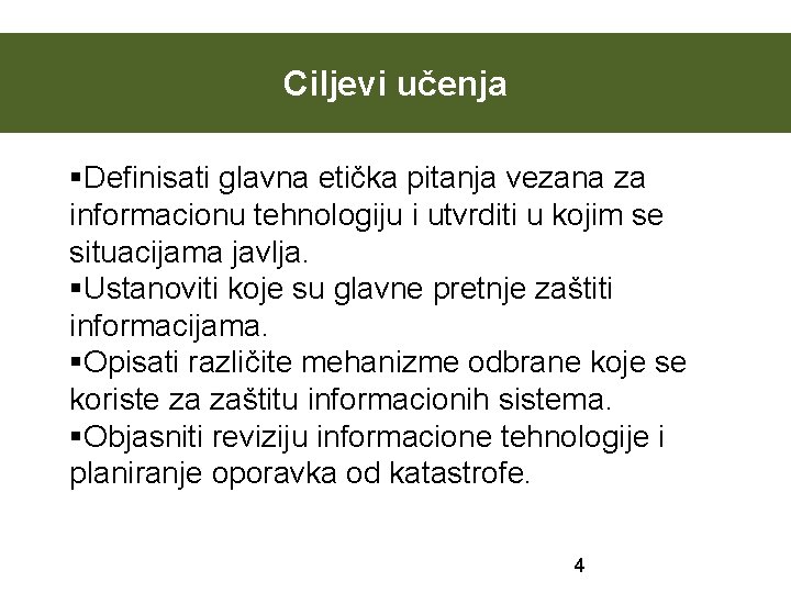 Ciljevi učenja §Definisati glavna etička pitanja vezana za informacionu tehnologiju i utvrditi u kojim