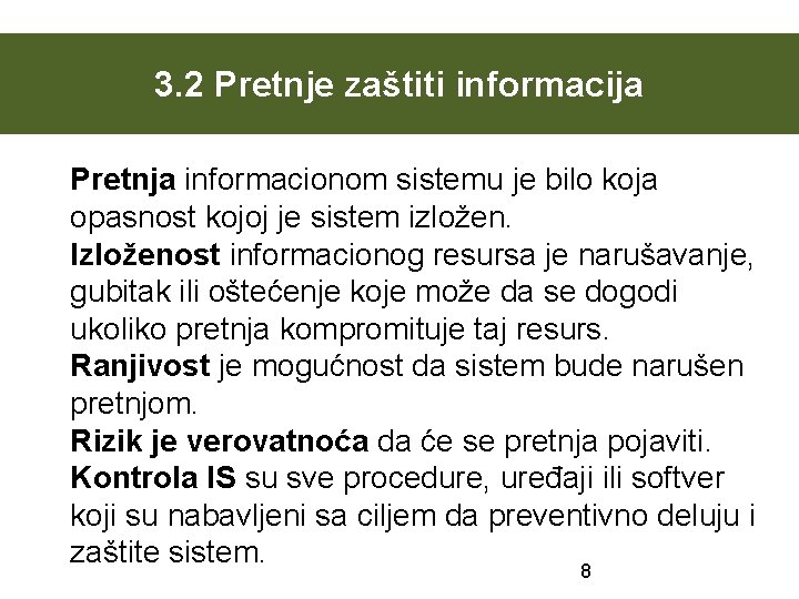 3. 2 Pretnje zaštiti informacija Pretnja informacionom sistemu je bilo koja opasnost kojoj je