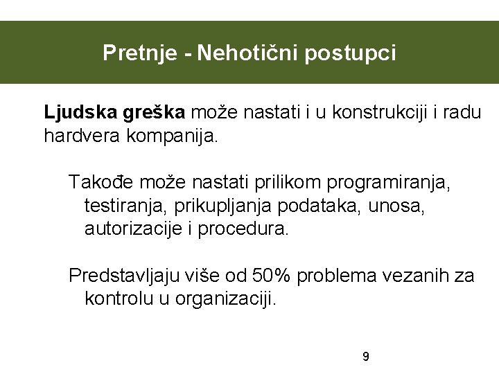 Pretnje - Nehotični postupci Ljudska greška može nastati i u konstrukciji i radu hardvera