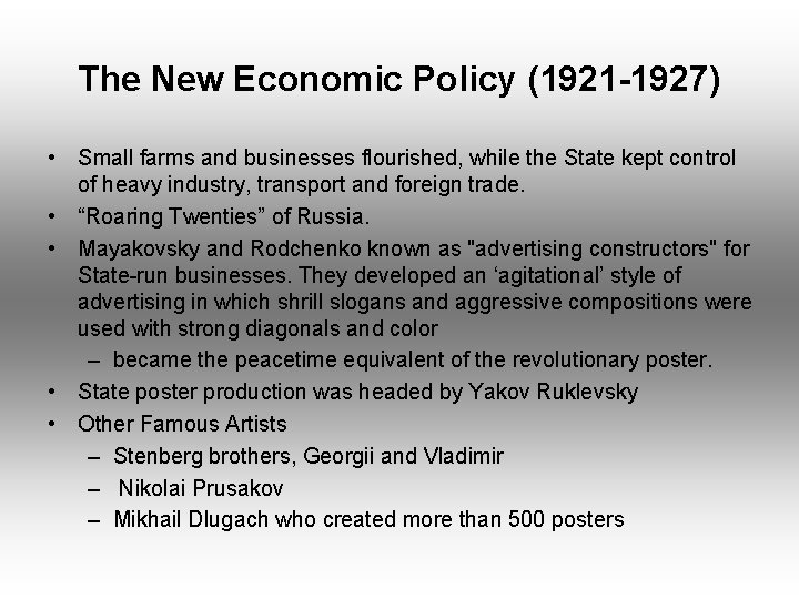 The New Economic Policy (1921 -1927) • Small farms and businesses flourished, while the