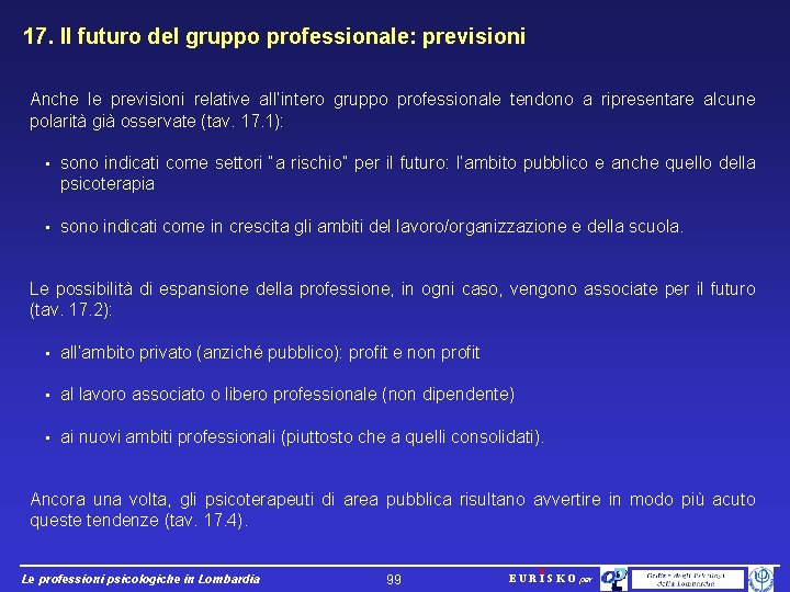 17. Il futuro del gruppo professionale: previsioni Anche le previsioni relative all’intero gruppo professionale