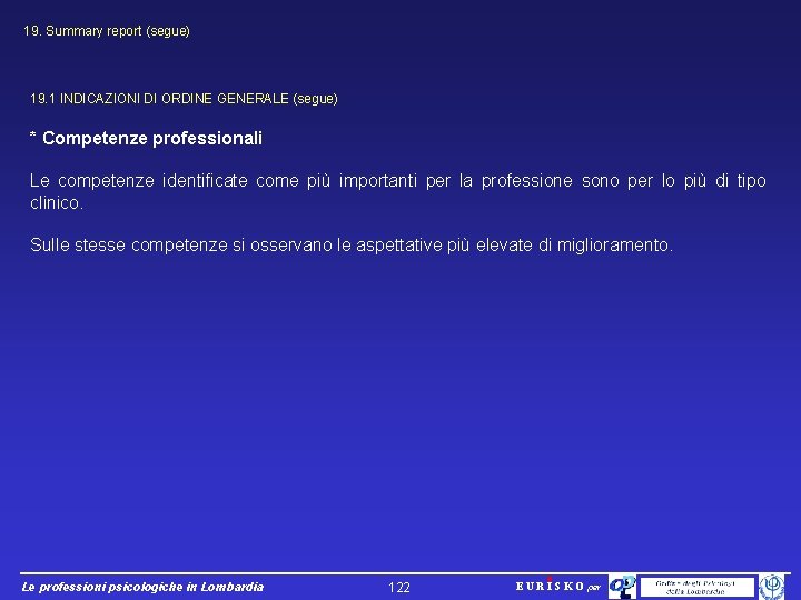 19. Summary report (segue) 19. 1 INDICAZIONI DI ORDINE GENERALE (segue) * Competenze professionali