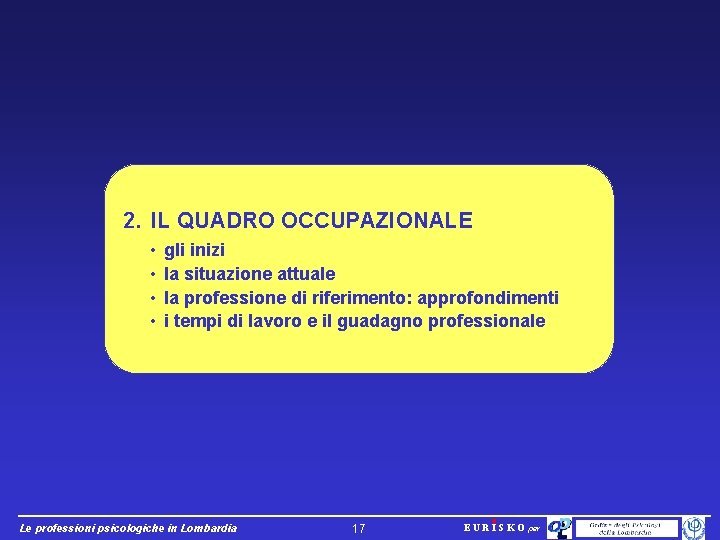 2. IL QUADRO OCCUPAZIONALE • • gli inizi la situazione attuale la professione di