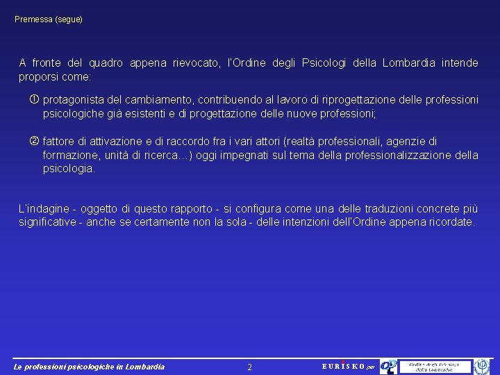 Premessa (segue) A fronte del quadro appena rievocato, l’Ordine degli Psicologi della Lombardia intende