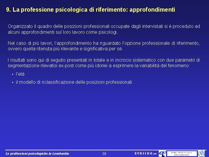 9. La professione psicologica di riferimento: approfondimenti Organizzato il quadro delle posizioni professionali occupate