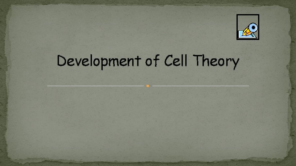 Development of Cell Theory 