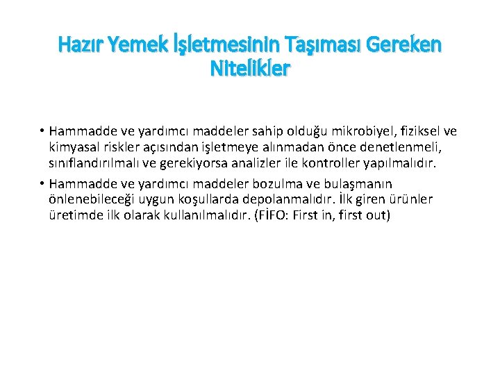 Hazır Yemek İşletmesinin Taşıması Gereken Nitelikler • Hammadde ve yardımcı maddeler sahip olduğu mikrobiyel,