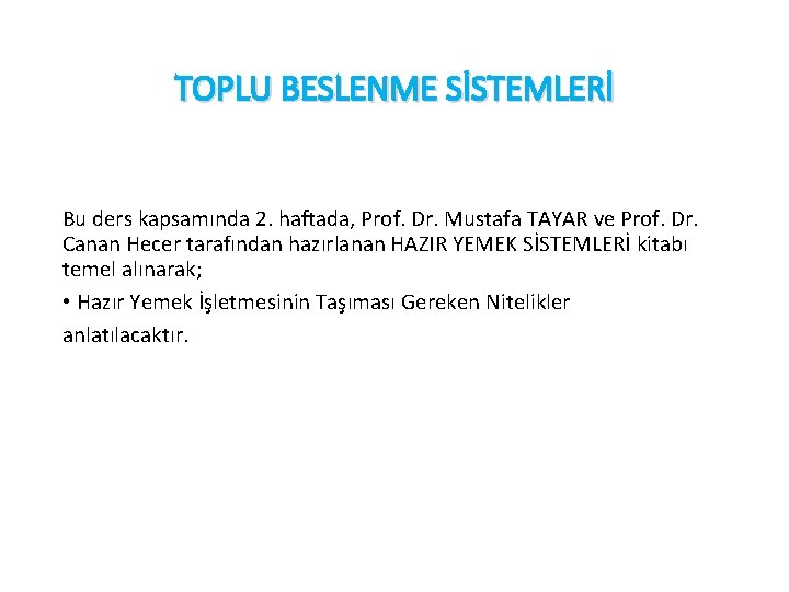 TOPLU BESLENME SİSTEMLERİ Bu ders kapsamında 2. haftada, Prof. Dr. Mustafa TAYAR ve Prof.