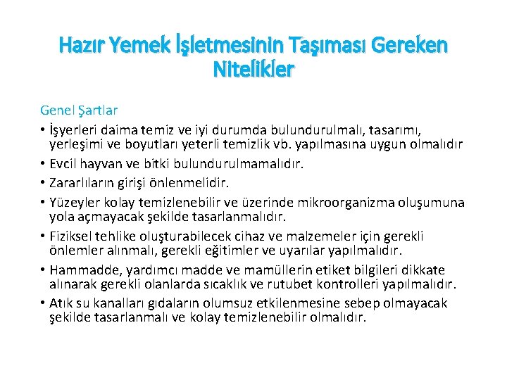 Hazır Yemek İşletmesinin Taşıması Gereken Nitelikler Genel Şartlar • İşyerleri daima temiz ve iyi