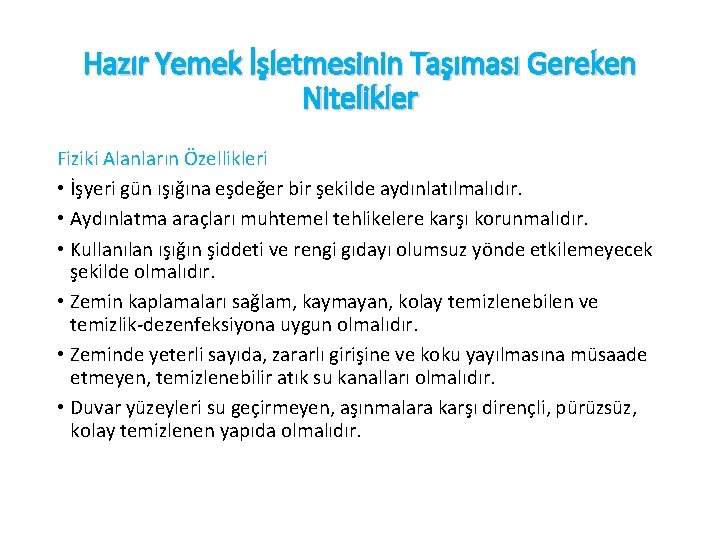 Hazır Yemek İşletmesinin Taşıması Gereken Nitelikler Fiziki Alanların Özellikleri • İşyeri gün ışığına eşdeğer