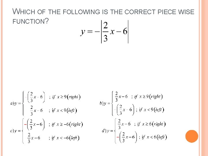 WHICH OF THE FOLLOWING IS THE CORRECT PIECE WISE FUNCTION? WHICH OF THE FOLLOWING IS THE CORRECT PIECE WISE FUNCTION?